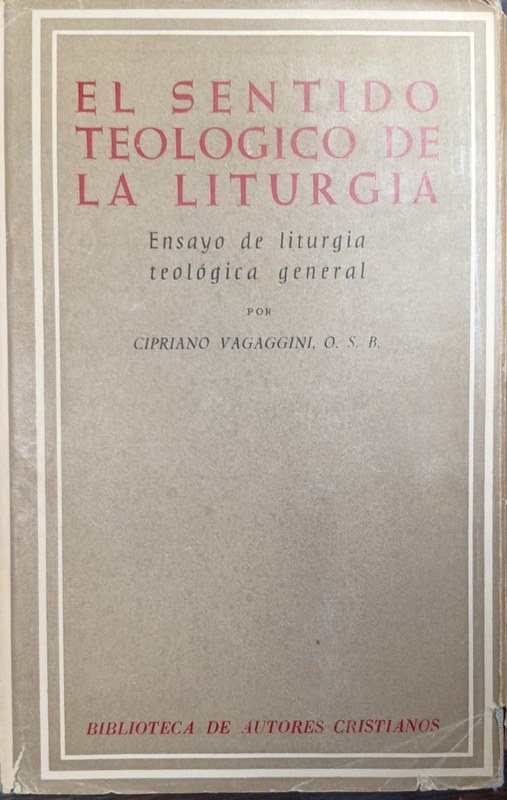 El sentido teológico de la liturgia: Ensayo de liturgia teológica general