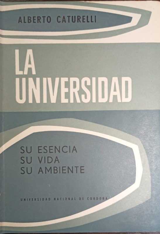 La Universidad: Su esencia. Su vida. Su ambiente.