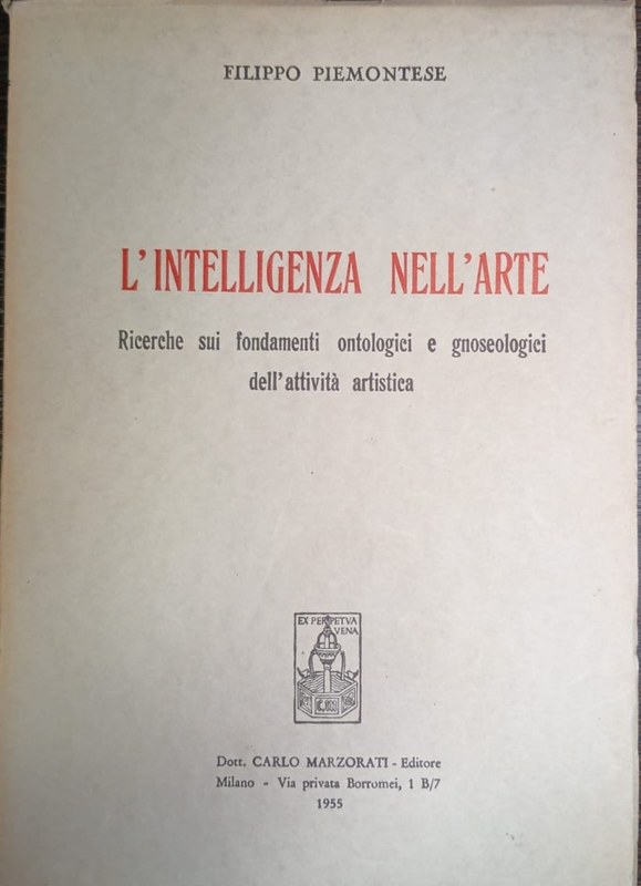 L' intelligenza nell' arte: Ricerche sui fondamenti ontologici e gnoseologici dell' attività artistica