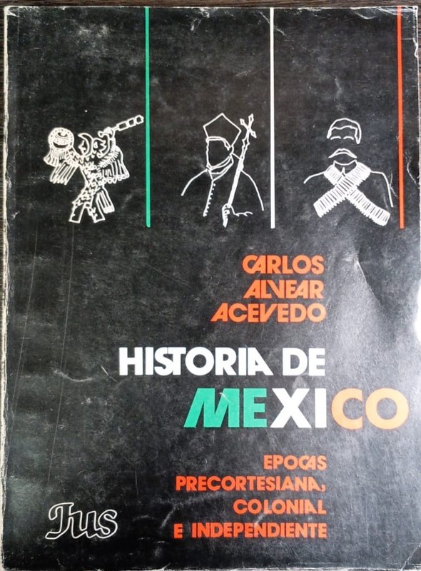 Historia de México: Epoca Precortesiana, Colonial e Independiente