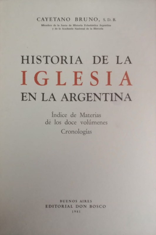 Historia de la Iglesia en la Argentina: Indice de Materias de los doce volúmenes Cronologías