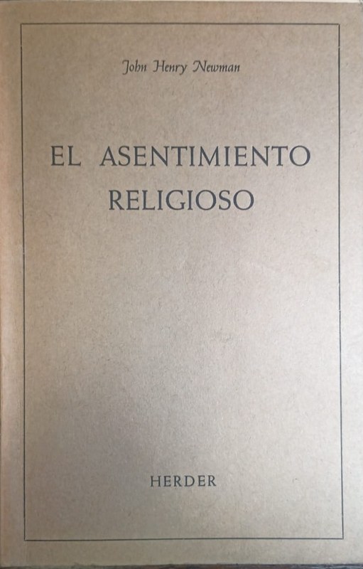 El Asentimiento Religioso: Ensayo sobre los motivos racionales de la fe