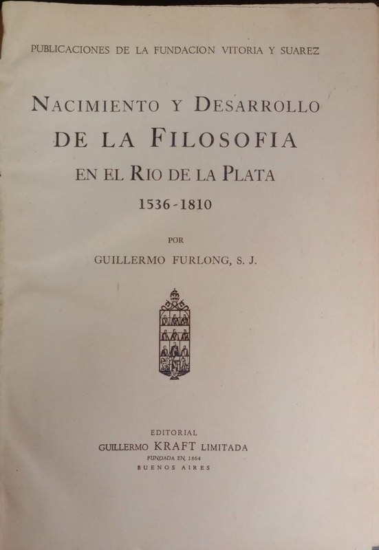 Nacimiento y desarrollo de la Filosofía en el Río de la Plata 1536-1810