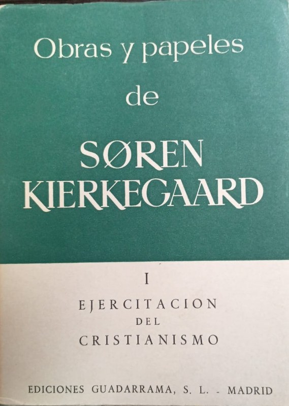 Obras y papels de Soren Kierkegaard: I Ejercitación del Cristianismo