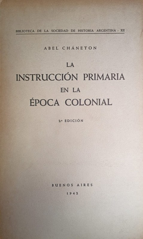 La Instrucción Primaria en la Epoca Colonial: ·ra edición