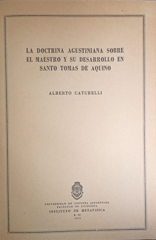 La Doctrina Agustiniana sobre el Maestro y su desarrollo en Santo Tomás de Aquino