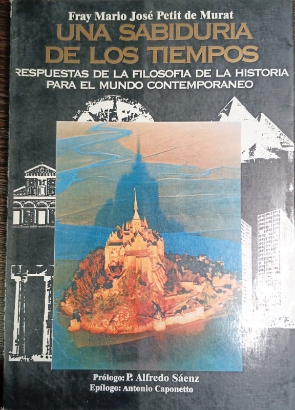 Una sabiduría de los tiempos: Respuestas de la Filosofía de la Historia para el mundo contemporáneo
