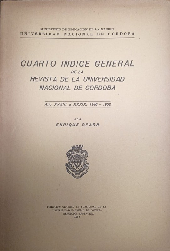 Cuarto Indice General de la Revista de la Universidad Nacional de Córdoba: Año XXXIII a XXXIX 1946-1952