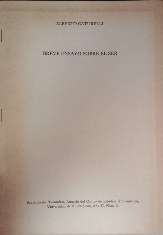 Breve ensayo sobre el Ser: Sobretiro de Humanitas, Anuario del Centro de Estudios Humanísticos, Universidad de Nuevo León, Año II, Núm. 2