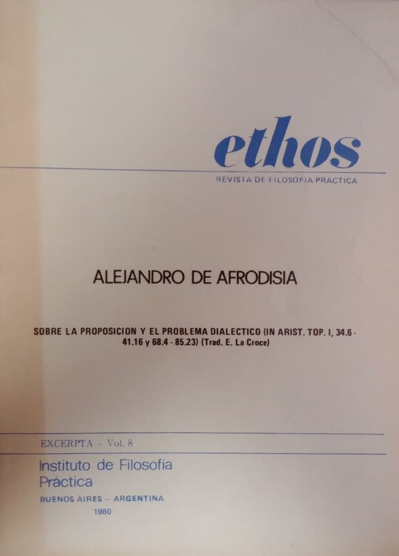 Sobre la proposición y el problema dialéctico (in Arist. Top. I, 34.6- 41.16 y 68.4 -85-23) (Trad E. La Croce)