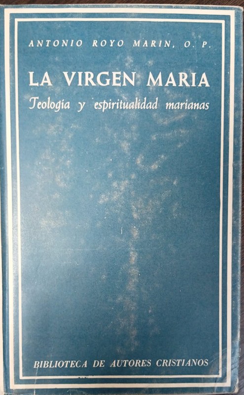 La Virgen María: Teología y espiritualidad marianas