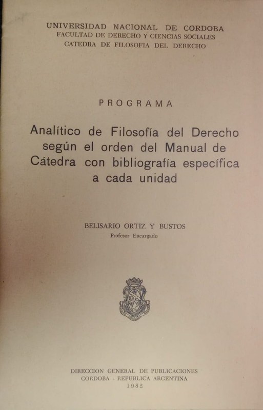 Programa: Analítico de Filosofía del Derecho según el orden del Manual de Cátedra con bibliografía específica a cada unidad