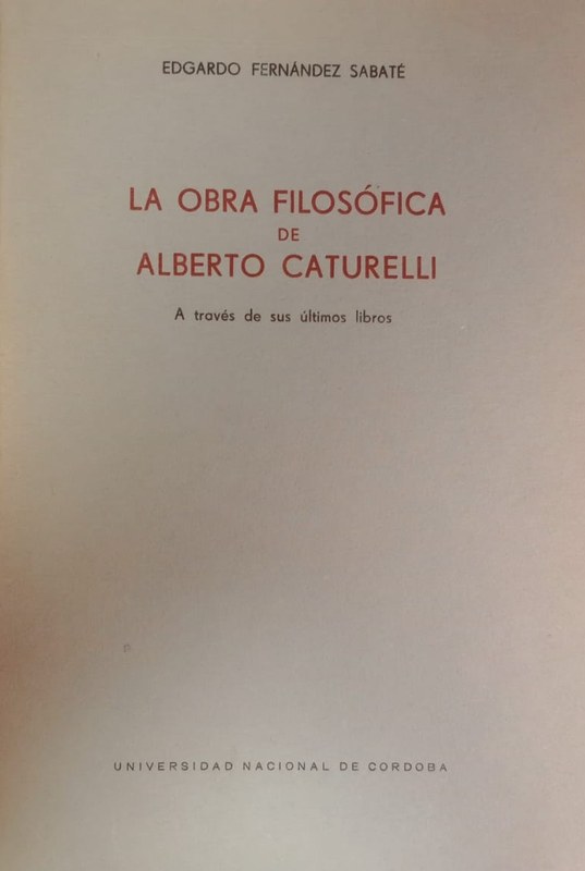 La obra filosófica de Alberto Caturelli: A través de sus últimos libros