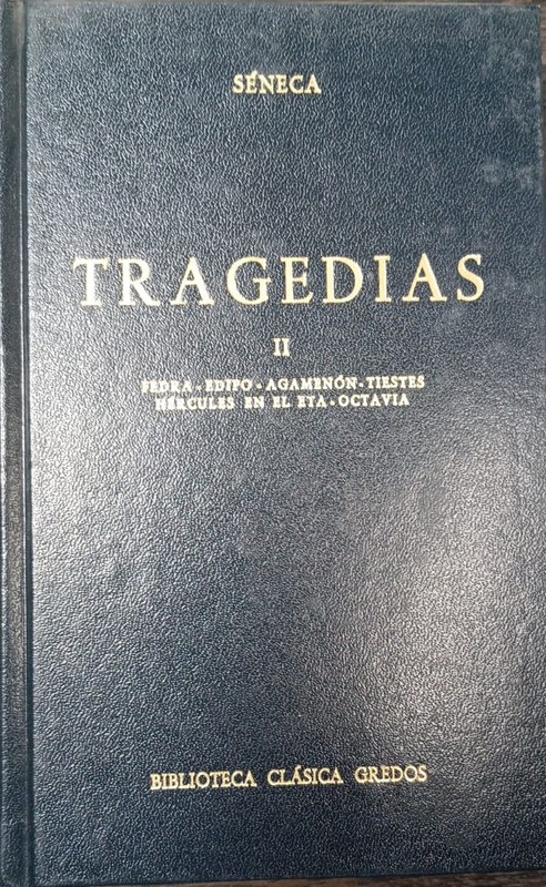 Tragedias: II Fedra-Edipo-Agamenón- Tiestes- Hércules en el Eta- Octavia