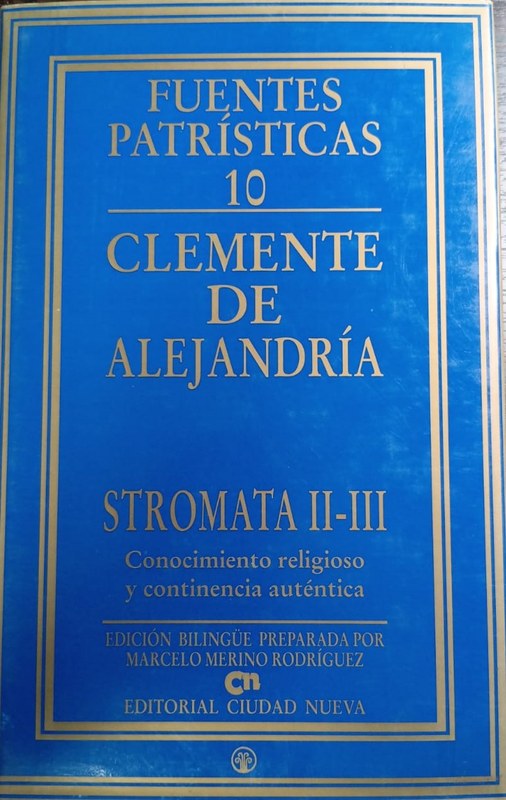 Stromata II-III: Conocimiento religioso y continencia auténtica
