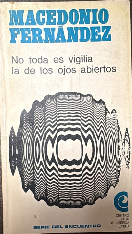 No toda es vigilia la de los ojos abiertos: y otros escritos