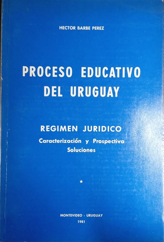 Proceso educativo del Uruguay: Regimen Jurídico. Caracterización y Prospectiva. Soluciones