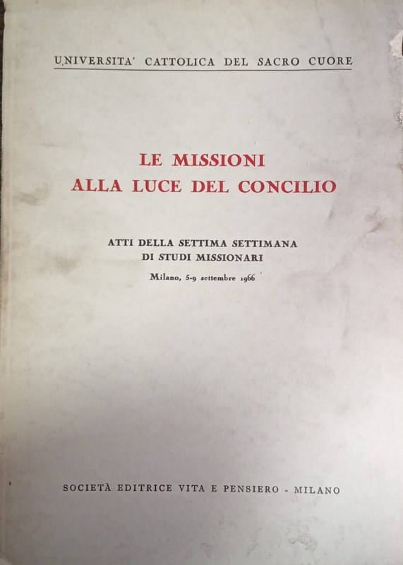10^cLe missioni alla luce del concilio^bAtii della settima settimana di studi missionari: Atii della settima settimana di studi missionari