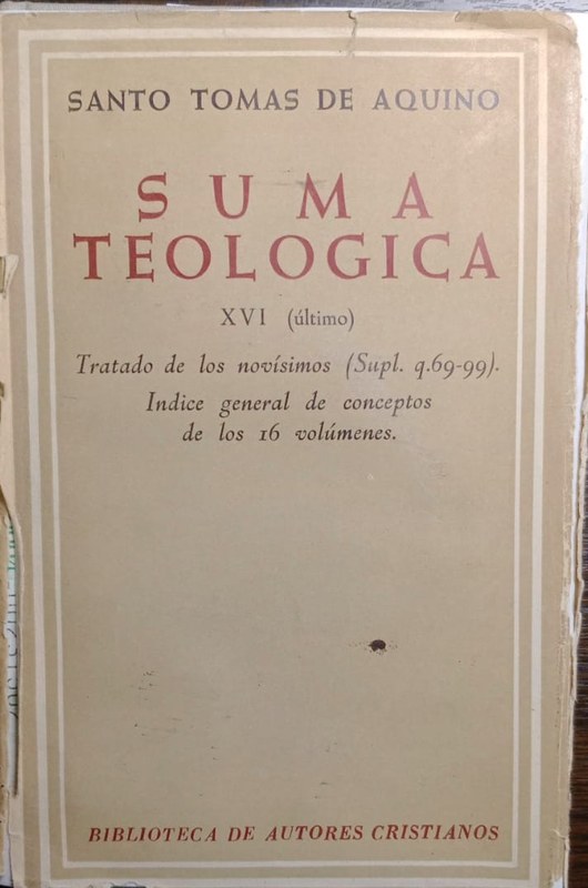 Suma Teológica: Tomo XVI (último) Tratado de los novísimos. Indice general de los 16 volúmenes.