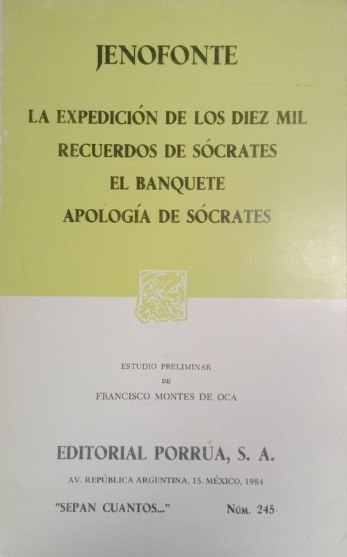 La expedición de los diez mil/ Recuerdo de Sócrates/ El Banquete/ Apología de Sócrates
