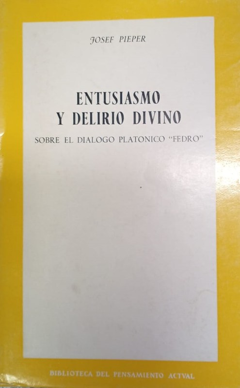 Entusiasmo y delirio divino: Sobre el diálogo platónico "Fedro"