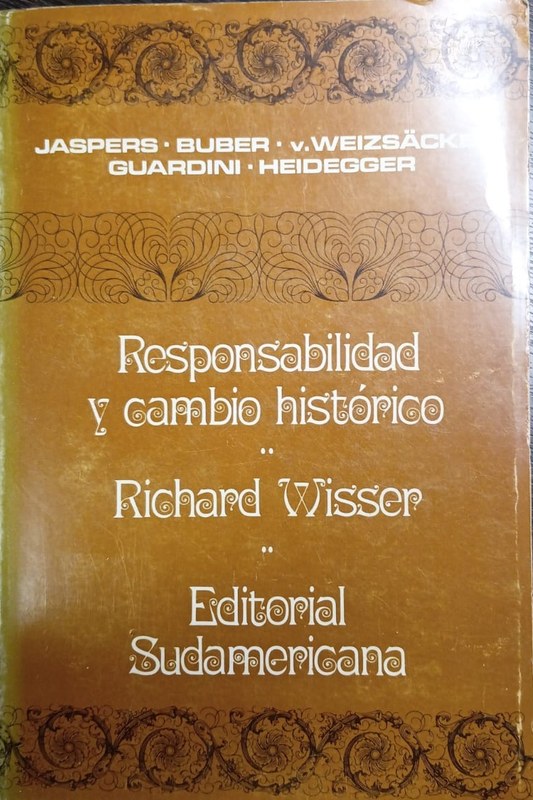 Responsabilidad y cambio histórico: Jaspers-Buber-V. Weizsäcker-Guardini-Heidegger