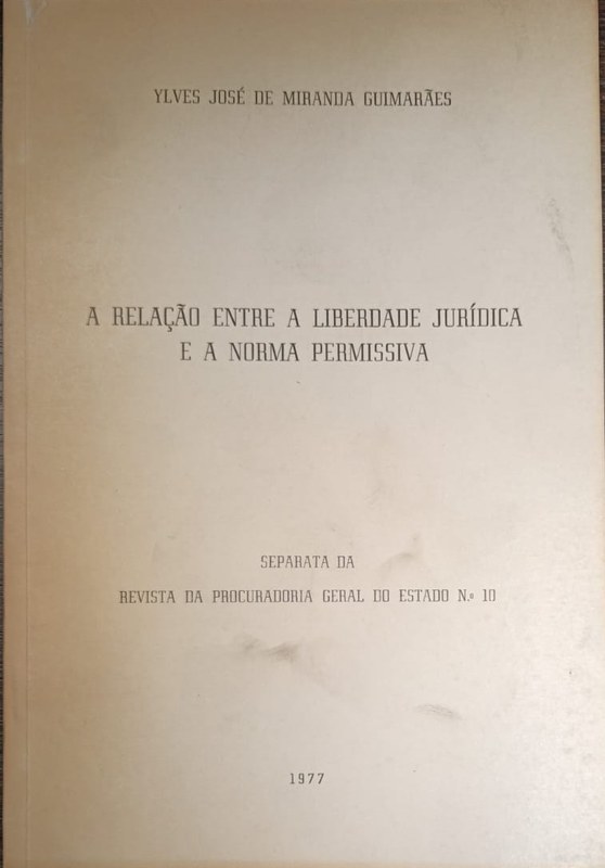 A relaéâo entre a liberdade jurídica e a norma permissiva: Separata da revista da Procuradoria do estado Nro 10