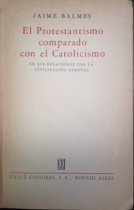 El Protestantismo comparado con el Catolicismo: -En sus relaciones con la civilización europea-