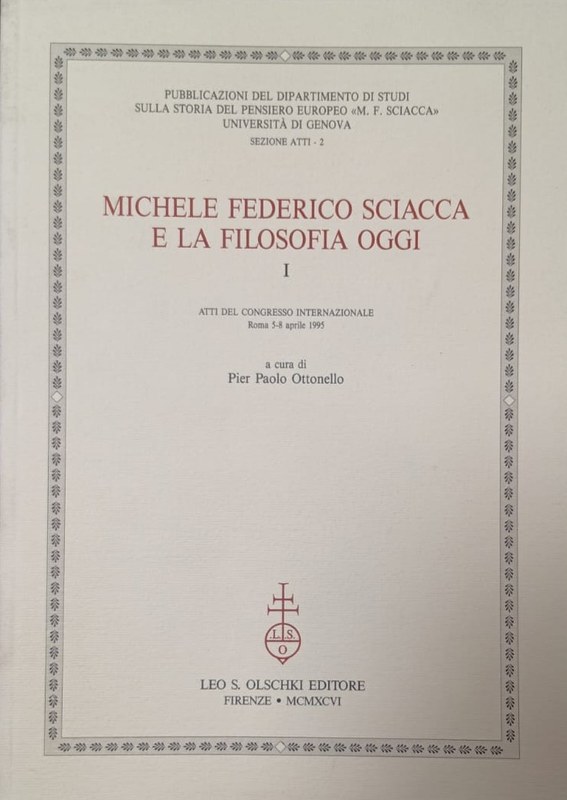 Michele Federico Sciacca e la Filosofia oggi: Atti del Congreso Internazionale Roma, 5-8 aprile 1995