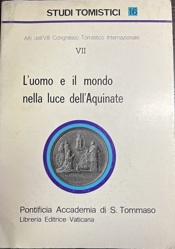 L´uomo e il mondo nella luce dell`Aquinate: Studi Tomistici 16
