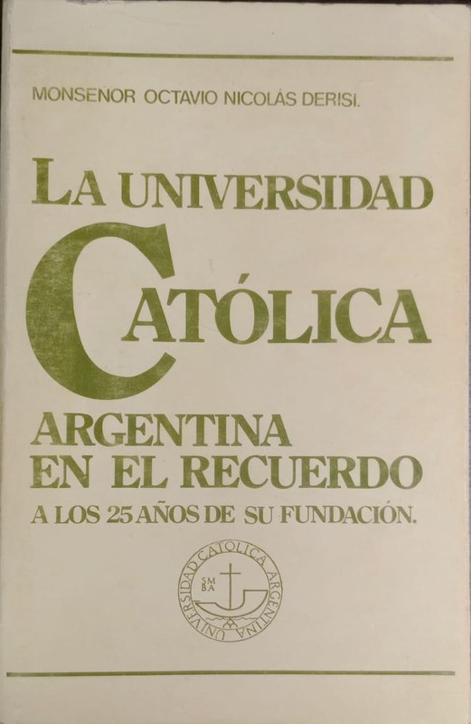 La Universidad Católica Argentina en el recuerdo