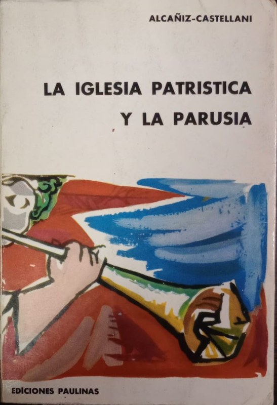 La Iglesia Patrística y la Parusía