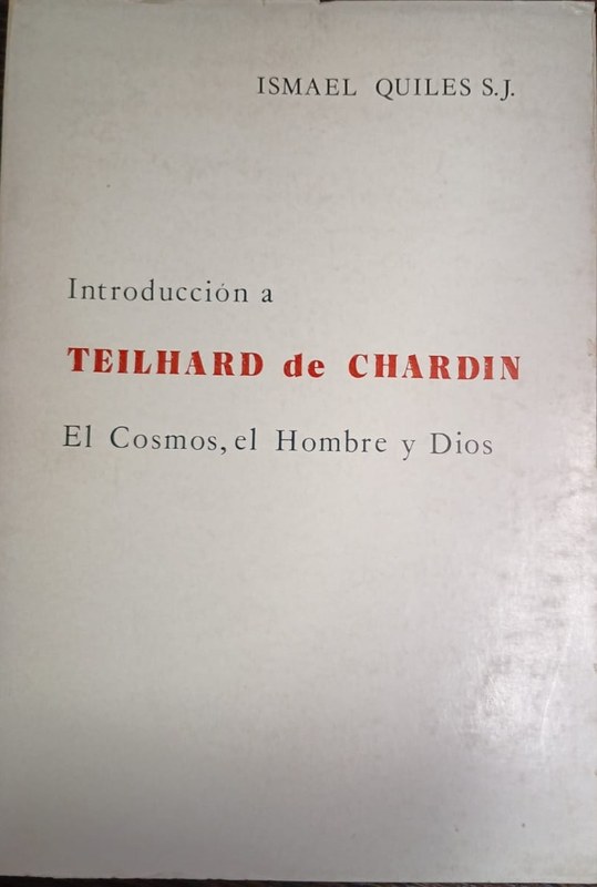 Introducción a Theilhard de Chardin: El Cosmos, el Hombre y Dios
