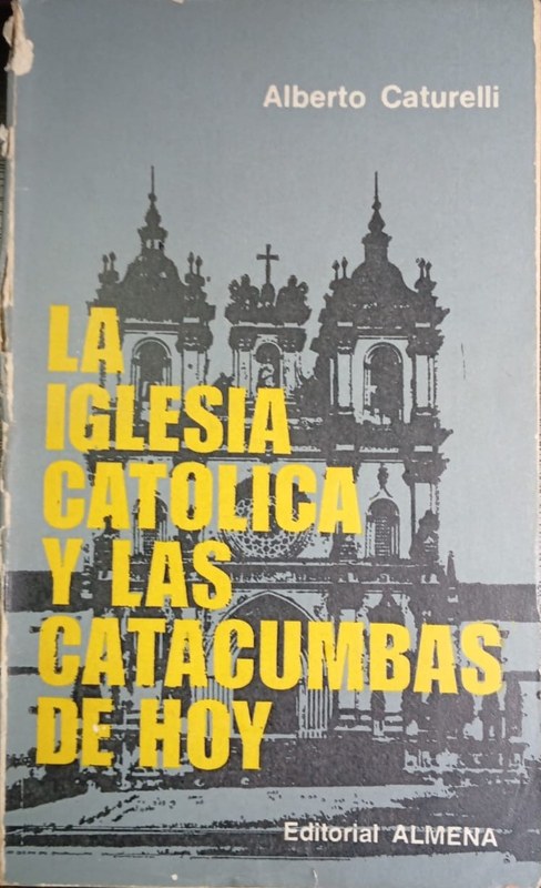 La Iglesia Católica y sus catacumbas de hoy