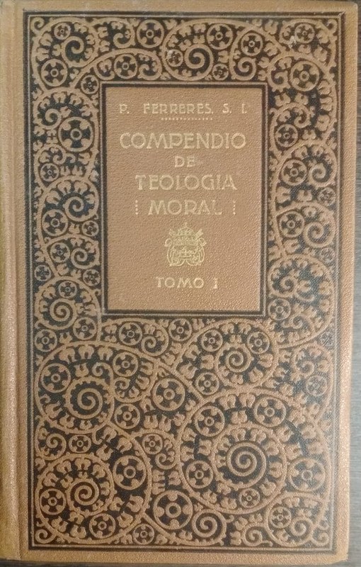 Compendio de Teología Moral: Tomo I