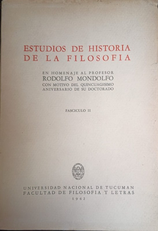 Estudios de Historia de la Filosofía: En Homenaje al profesor Rodolfo Mondolfo con motivo del quincuagésimo aniversario de su doctorado