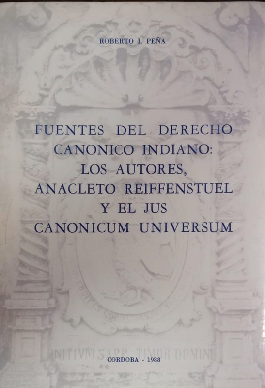 Fuentes del Derecho Canónico Indiano: los autores, Anacleto Reiffenstuel y el JUS Canonicum Universum
