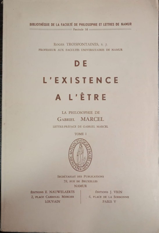 De l' existence a l'etre: La philosophie de Gabriel Marcel