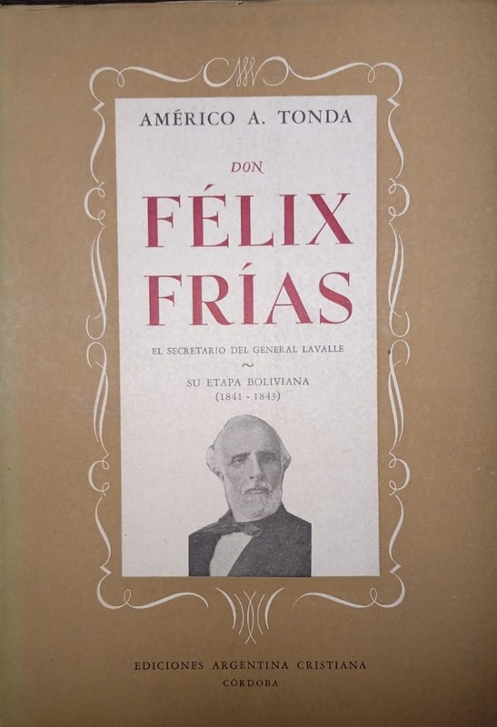 Félix Frías: El secretario del General Lavalle
