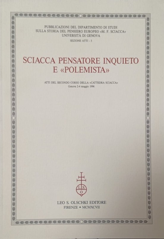 Sciacca pensatore inquieto e "polemista": Atti del secondo corso della "Cattedra Sciacca" Genova 2-4 maggio 1996