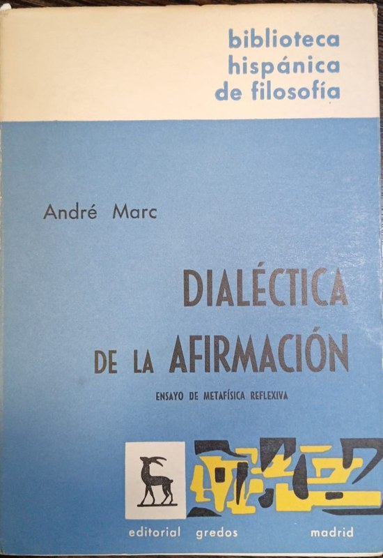 Dialéctica de la afirmación: Ensayo de metafísica refllexiva