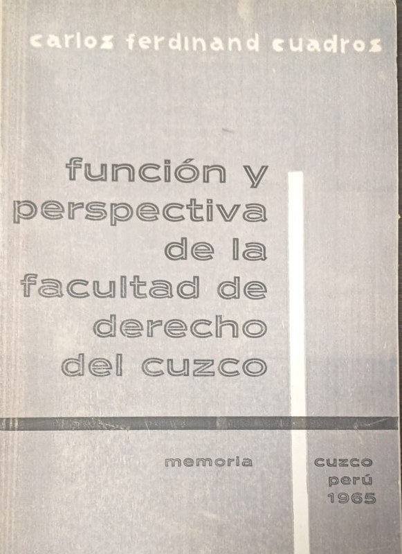 Función y perspectiva de la Facultad de Derecho de Cuzco: Memoria