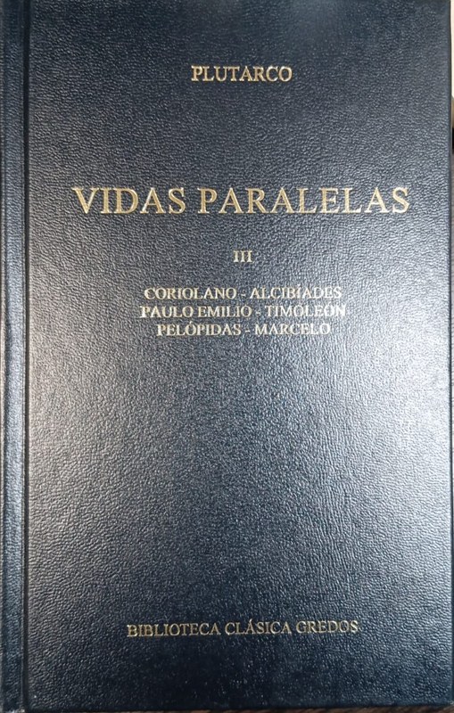 Vidas paralelas: III- Coriolano-Alcibíades; Paulo Emilio-Timoleón; Pelópidas-Marcelo