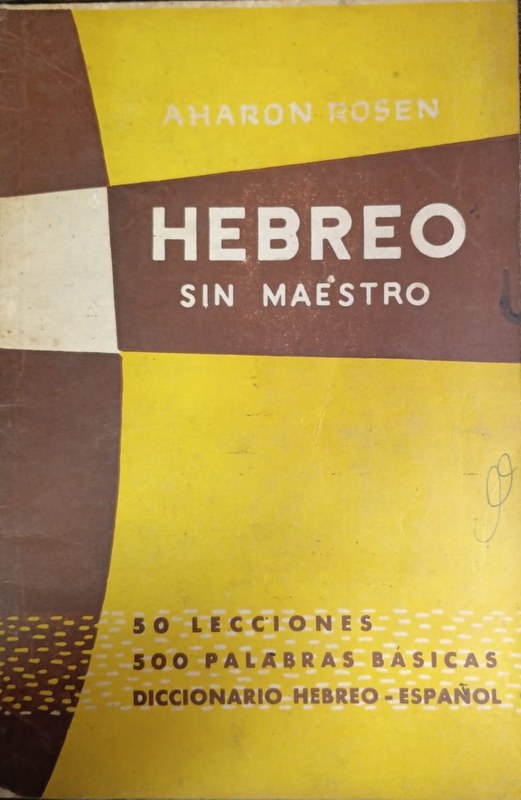 Hebreo sin maestro: 50 lecciones- 500 palabras básicas- Diccionario Hebreo-Español