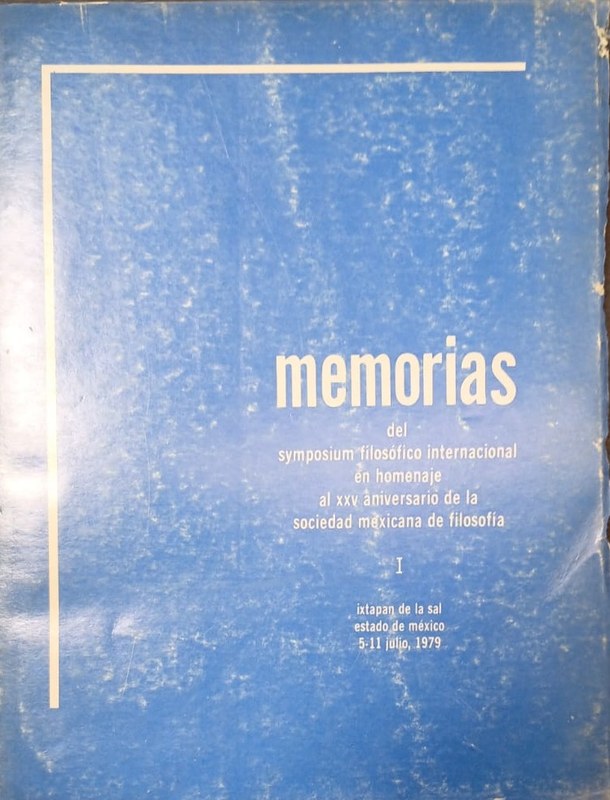 Memorias: del simposio filosófico internacional en homenaje al XXV aniversario de la Sociedad Mexicana de Filosofía