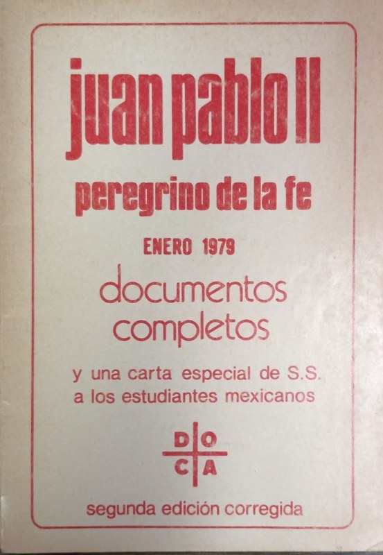 Juan Pablo II peregrino de la fe: Documentos completos y una carta de S.S a los estudiantes mexicanos. Enero 1979