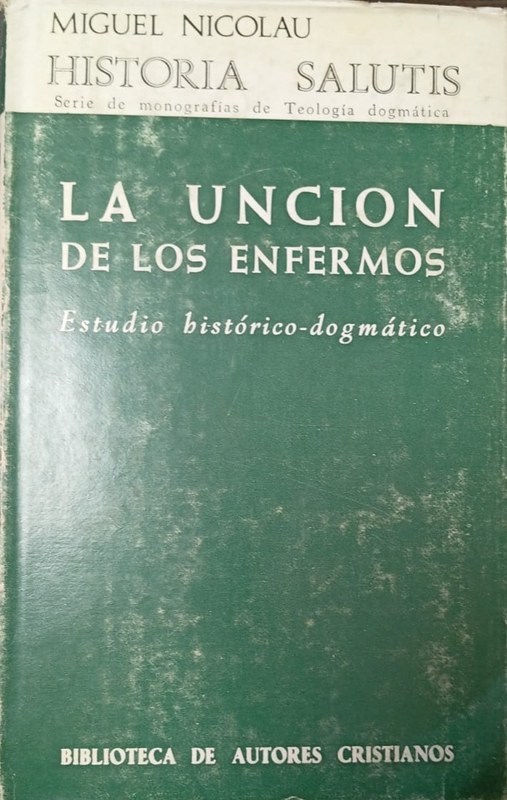 La unición de los enfermos: Estudio histórico-dogmático
