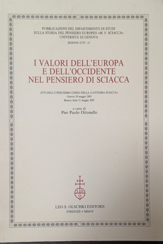 I valori dell´Europa e dell¨Occidente nel pensiero di Sciacca: Ati dell´Unidicesimo corso della "Catedra Sciacca", Genova 20 maggio 2005 - Buenos Aires 31 maggio 2005