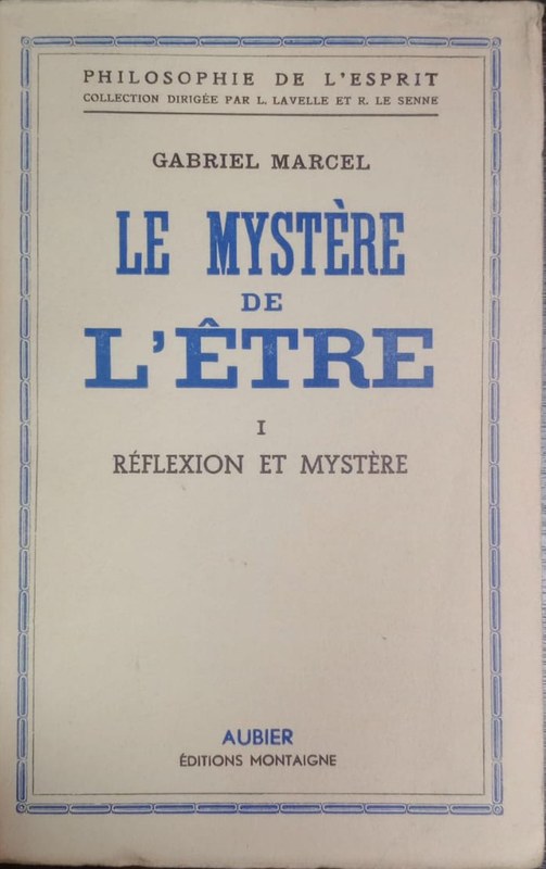 LE MYSTÈRE DE L'ETRE: I Réflexion et mystère