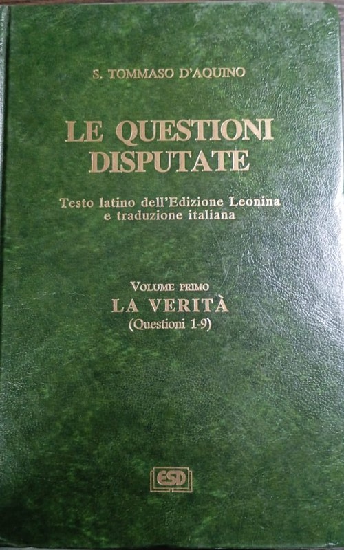 La questioni disputate: Volume primo, La Veritá (questioni 1-9)